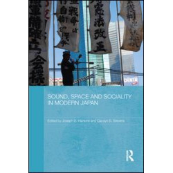 Sound, Space and Sociality in Modern Japan Sound, Space and Sociality in Modern Japan