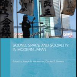 Sound, Space and Sociality in Modern Japan Sound, Space and Sociality in Modern Japan