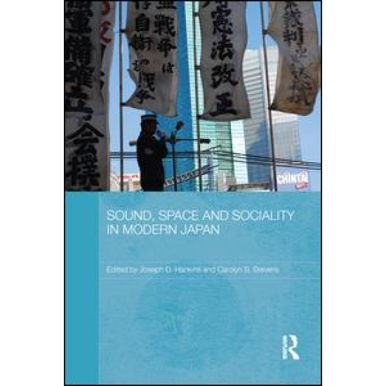 Sound, Space and Sociality in Modern Japan Sound, Space and Sociality in Modern Japan