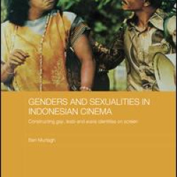 Genders and Sexualities in Indonesian Cinema Genders and Sexualities in Indonesian Cinema