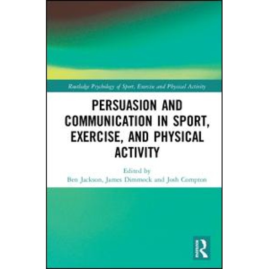 Persuasion and Communication in Sport, Exercise, and Physical Activity