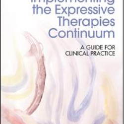 Implementing the Expressive Therapies Continuum Implementing the Expressive Therapies Continuum
