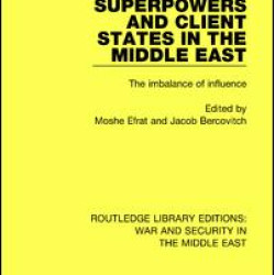 Superpowers and Client States in the Middle East Superpowers and Client States in the Middle East