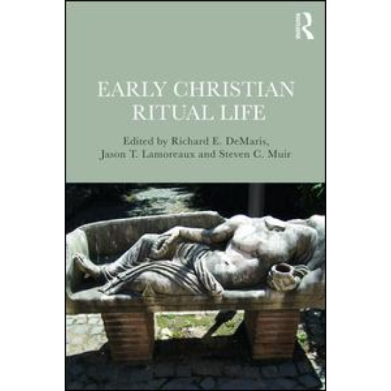 Early Christian Ritual Life Early Christian Ritual Life
