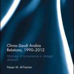 China-Saudi Arabia Relations, 1990-2012