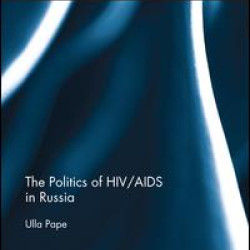The Politics of HIV/AIDS in Russia