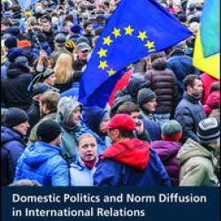 Domestic Politics and Norm Diffusion in International Relations Domestic Politics and Norm Diffusion in International Relations