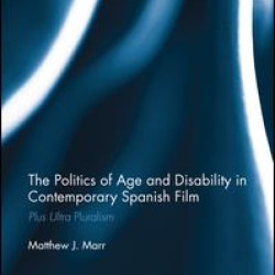 The Politics of Age and Disability in Contemporary Spanish Film