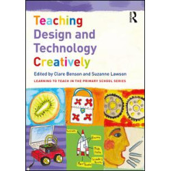 Teaching Design and Technology Creatively Teaching Design and Technology Creatively