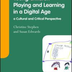 Young Children Playing and Learning in a Digital Age Young Children Playing and Learning in a Digital Age