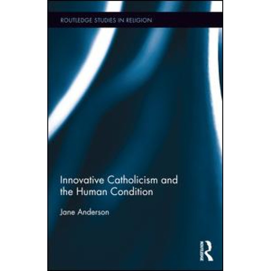 Innovative Catholicism and the Human Condition