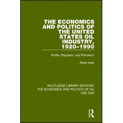 The Economics and Politics of the United States Oil Industry, 1920-1990 The Economics and Politics of the United States Oil Industry, 1920-1990