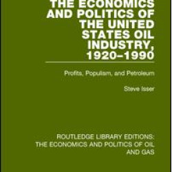 The Economics and Politics of the United States Oil Industry, 1920-1990