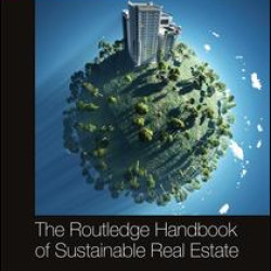 Routledge Handbook of Sustainable Real Estate Routledge Handbook of Sustainable Real Estate