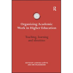 Organizing Academic Work in Higher Education Organizing Academic Work in Higher Education