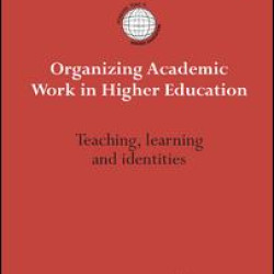 Organizing Academic Work in Higher Education Organizing Academic Work in Higher Education