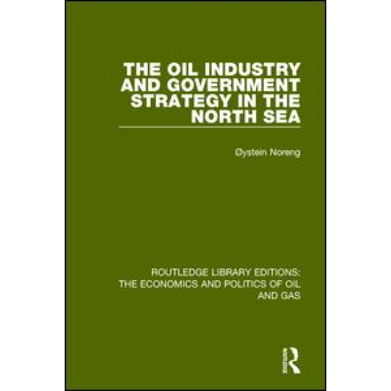 The Oil Industry and Government Strategy in the North Sea The Oil Industry and Government Strategy in the North Sea