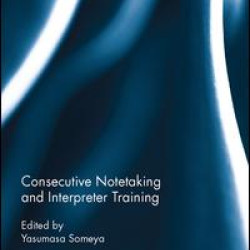 Consecutive Notetaking and Interpreter Training Consecutive Notetaking and Interpreter Training