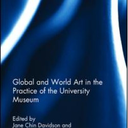 Global and World Art in the Practice of the University Museum Global and World Art in the Practice of the University Museum