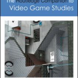 The Routledge Companion to Video Game Studies The Routledge Companion to Video Game Studies