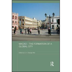 Macao – The Formation of a Global City Macao – The Formation of a Global City