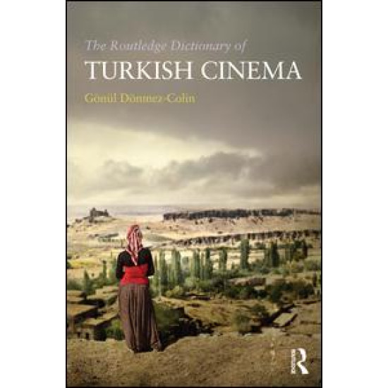 The Routledge Dictionary of Turkish Cinema The Routledge Dictionary of Turkish Cinema