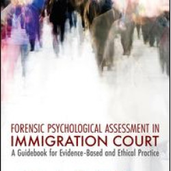 Forensic Psychological Assessment in Immigration Court