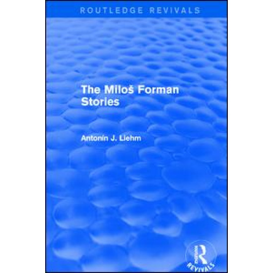 The Miloš Forman Stories (Routledge Revivals) The Miloš Forman Stories (Routledge Revivals)