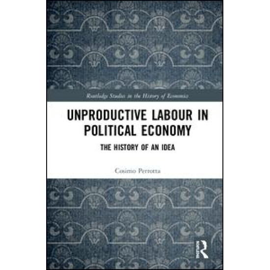 Unproductive Labour in Political Economy Unproductive Labour in Political Economy