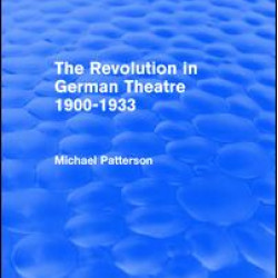 The Revolution in German Theatre 1900-1933 (Routledge Revivals) The Revolution in German Theatre 1900-1933 (Routledge Revivals)