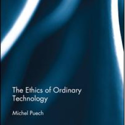 The Ethics of Ordinary Technology The Ethics of Ordinary Technology