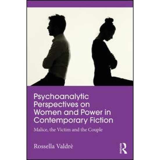 Psychoanalytic Perspectives on Women and Power in Contemporary Fiction Psychoanalytic Perspectives on Women and Power in Contemporary Fiction