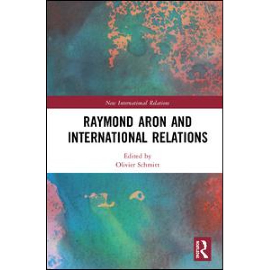 Raymond Aron and International Relations Raymond Aron and International Relations