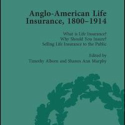 Anglo-American Life Insurance, 1800–1914 Volume 1