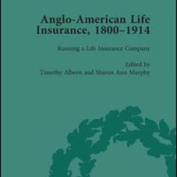 Anglo-American Life Insurance, 1800–1914 Volume 2