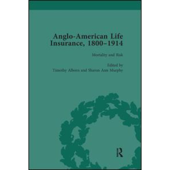 Anglo-American Life Insurance, 1800–1914 Volume 3 Anglo-American Life Insurance, 1800–1914 Volume 3