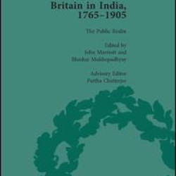 Britain in India, 1765-1905, Volume VI Britain in India, 1765-1905, Volume VI