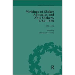 Writings of Shaker Apostates and Anti-Shakers, 1782–1850 Vol 3 Writings of Shaker Apostates and Anti-Shakers, 1782–1850 Vol 3