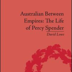 Australian Between Empires: The Life of Percy Spender Australian Between Empires: The Life of Percy Spender