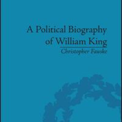 A Political Biography of William King
