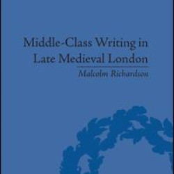 Middle-Class Writing in Late Medieval London