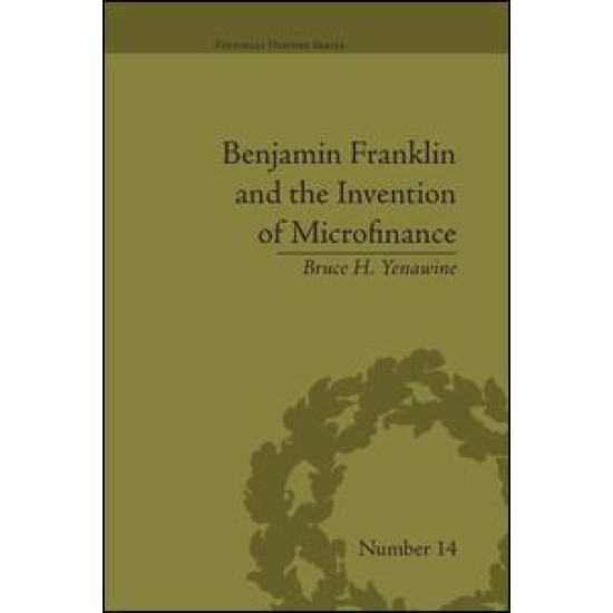 Benjamin Franklin and the Invention of Microfinance Benjamin Franklin and the Invention of Microfinance