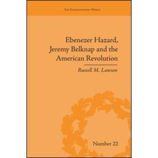 Ebenezer Hazard, Jeremy Belknap and the American Revolution