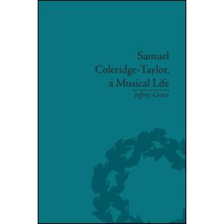 Samuel Coleridge-Taylor, a Musical Life