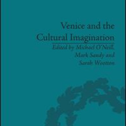 Venice and the Cultural Imagination Venice and the Cultural Imagination