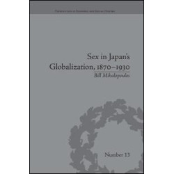 Sex in Japan's Globalization, 1870–1930 Sex in Japan's Globalization, 1870–1930