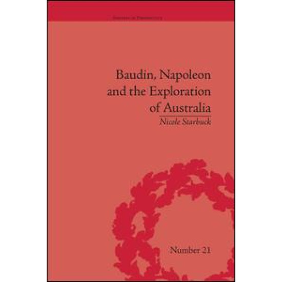 Baudin, Napoleon and the Exploration of Australia Baudin, Napoleon and the Exploration of Australia