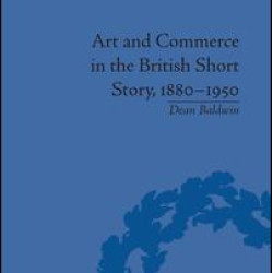 Art and Commerce in the British Short Story, 1880–1950