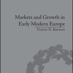 Markets and Growth in Early Modern Europe Markets and Growth in Early Modern Europe