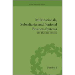 Multinationals, Subsidiaries and National Business Systems Multinationals, Subsidiaries and National Business Systems